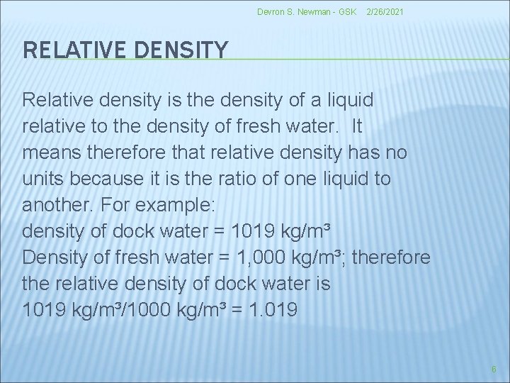 Devron S. Newman - GSK 2/26/2021 RELATIVE DENSITY Relative density is the density of