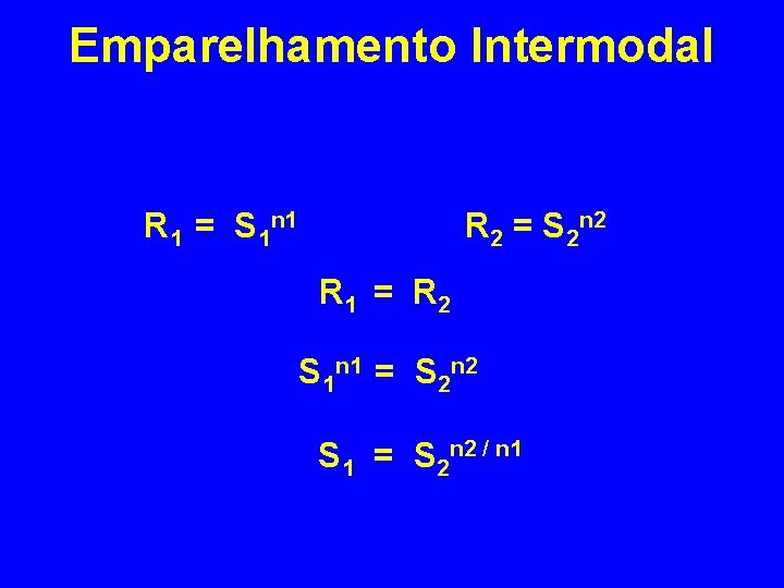 Emparelhamento Intermodal R 1 = S 1 n 1 R 2 = S 2