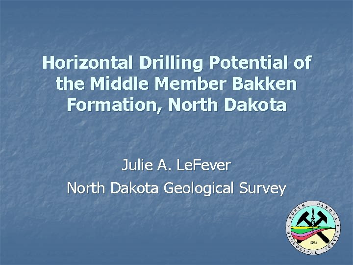 Horizontal Drilling Potential of the Middle Member Bakken Formation, North Dakota Julie A. Le.