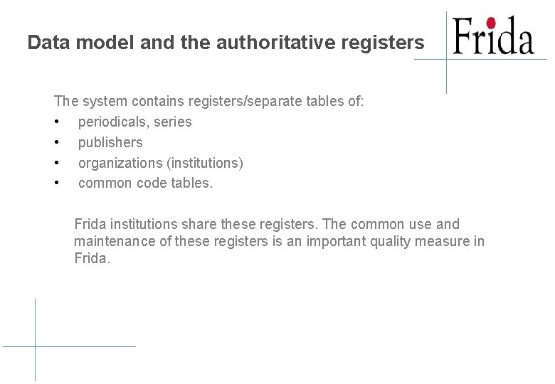 Data model and the authoritative registers The system contains registers/separate tables of: • periodicals, Data model and the authoritative registers The system contains registers/separate tables of: • periodicals,