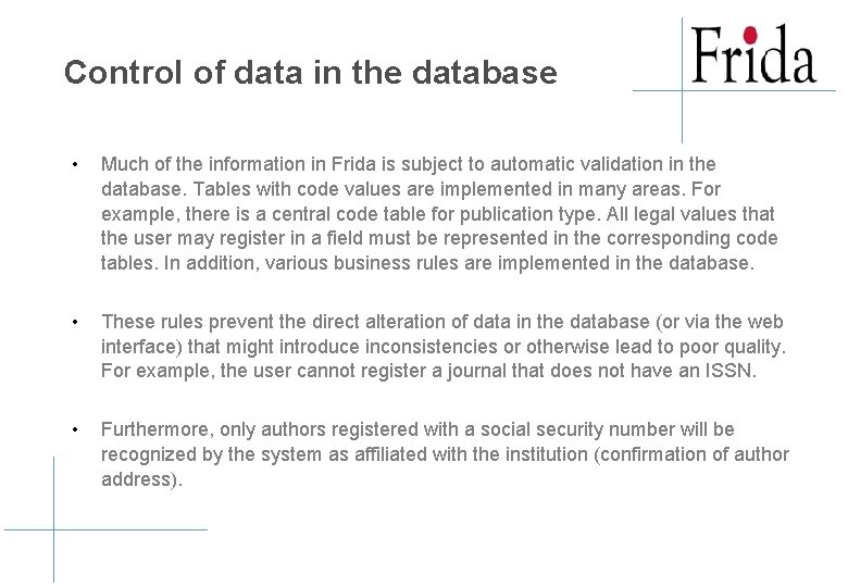 Control of data in the database • Much of the information in Frida is Control of data in the database • Much of the information in Frida is