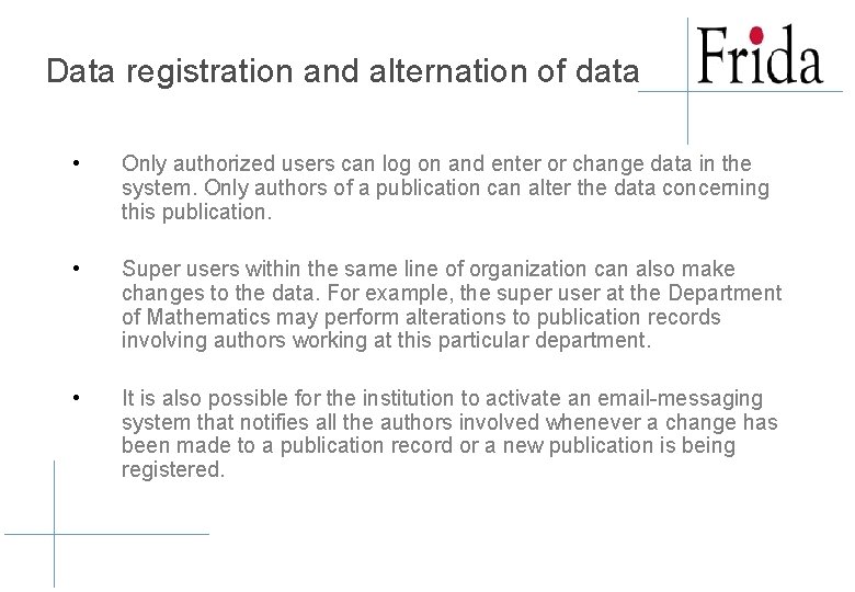 Data registration and alternation of data • Only authorized users can log on and Data registration and alternation of data • Only authorized users can log on and