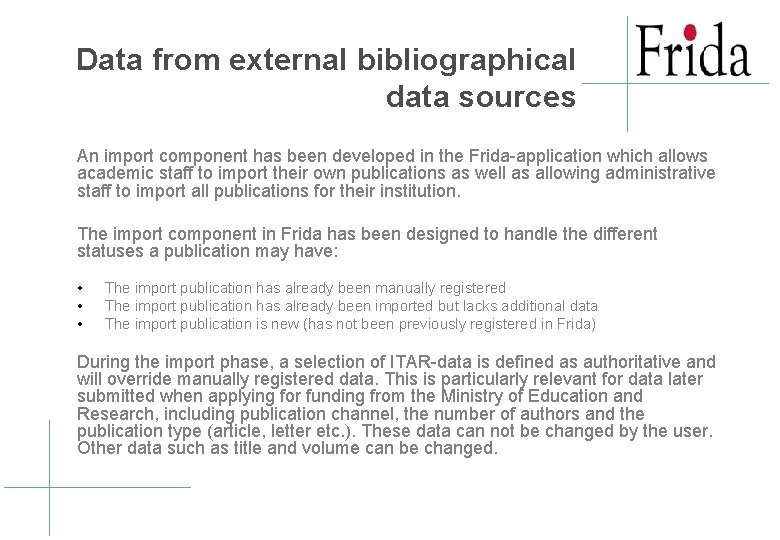 Data from external bibliographical data sources An import component has been developed in the Data from external bibliographical data sources An import component has been developed in the