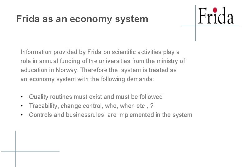 Frida as an economy system Information provided by Frida on scientific activities play a Frida as an economy system Information provided by Frida on scientific activities play a