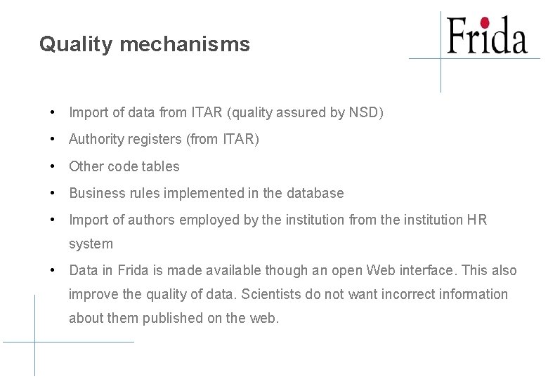 Quality mechanisms • Import of data from ITAR (quality assured by NSD) • Authority Quality mechanisms • Import of data from ITAR (quality assured by NSD) • Authority