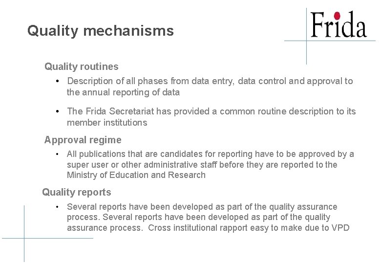 Quality mechanisms Quality routines • Description of all phases from data entry, data control Quality mechanisms Quality routines • Description of all phases from data entry, data control