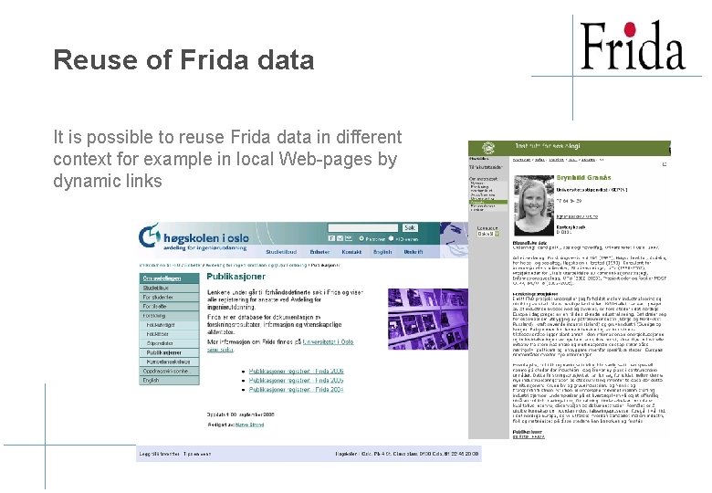 Reuse of Frida data It is possible to reuse Frida data in different context Reuse of Frida data It is possible to reuse Frida data in different context
