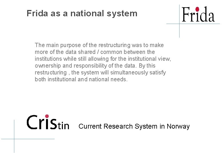 Frida as a national system The main purpose of the restructuring was to make Frida as a national system The main purpose of the restructuring was to make