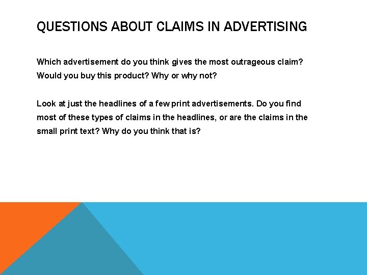 QUESTIONS ABOUT CLAIMS IN ADVERTISING Which advertisement do you think gives the most outrageous
