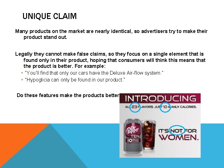 UNIQUE CLAIM Many products on the market are nearly identical, so advertisers try to