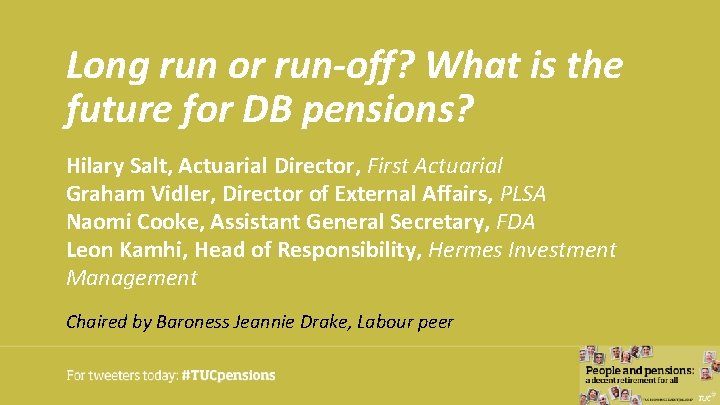 Long run or run-off? What is the future for DB pensions? Hilary Salt, Actuarial