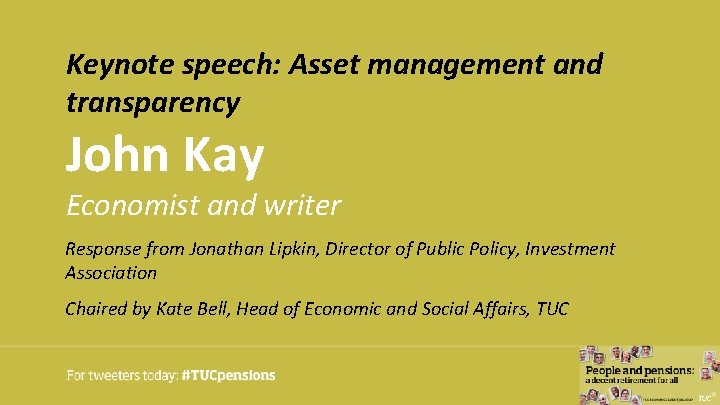 Keynote speech: Asset management and transparency John Kay Economist and writer Response from Jonathan Keynote speech: Asset management and transparency John Kay Economist and writer Response from Jonathan
