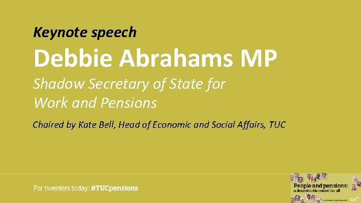 Keynote speech Debbie Abrahams MP Shadow Secretary of State for Work and Pensions Chaired