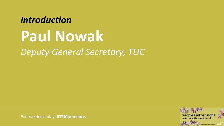 Introduction Paul Nowak Deputy General Secretary, TUC Introduction Paul Nowak Deputy General Secretary, TUC