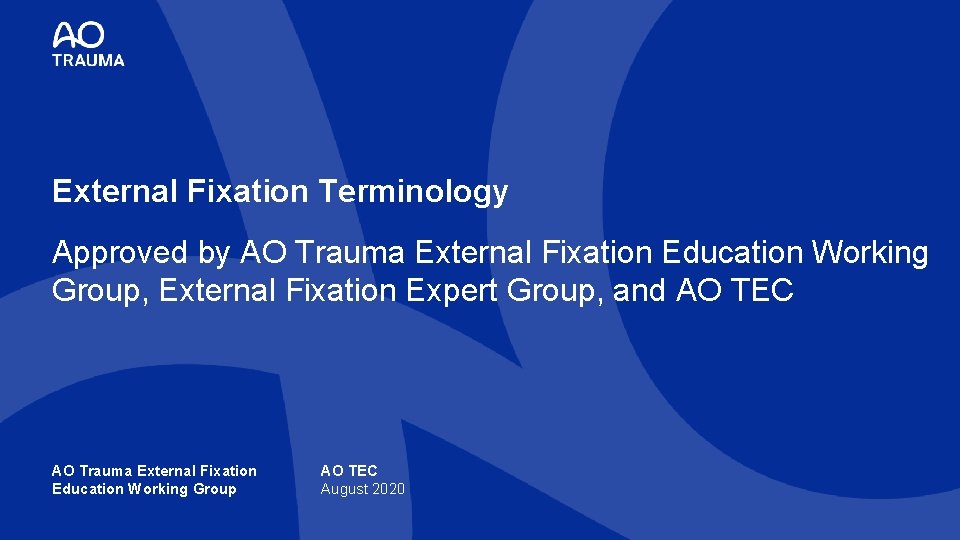 External Fixation Terminology Approved by AO Trauma External Fixation Education Working Group, External Fixation
