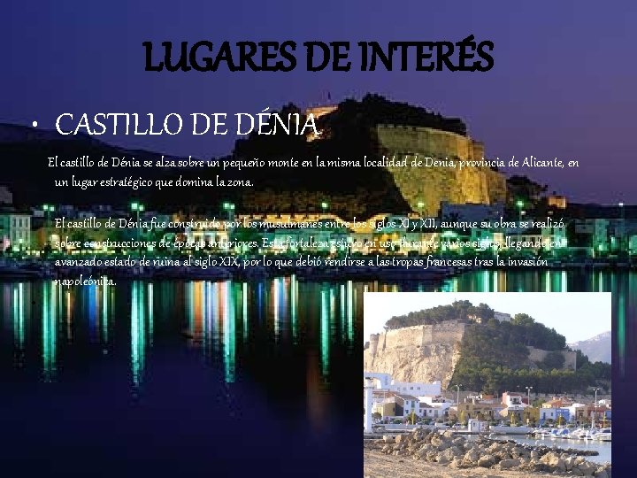 LUGARES DE INTERÉS • CASTILLO DE DÉNIA El castillo de Dénia se alza sobre