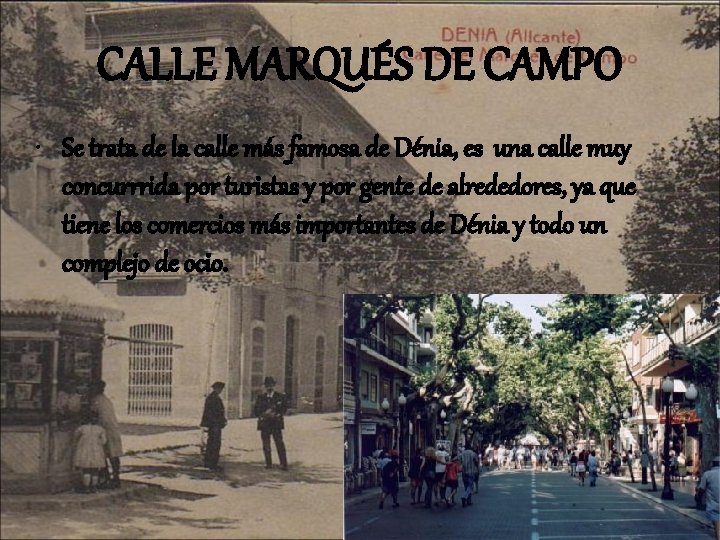 CALLE MARQUÉS DE CAMPO • Se trata de la calle más famosa de Dénia,