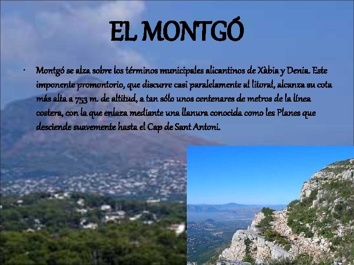 EL MONTGÓ • Montgó se alza sobre los términos municipales alicantinos de Xàbia y