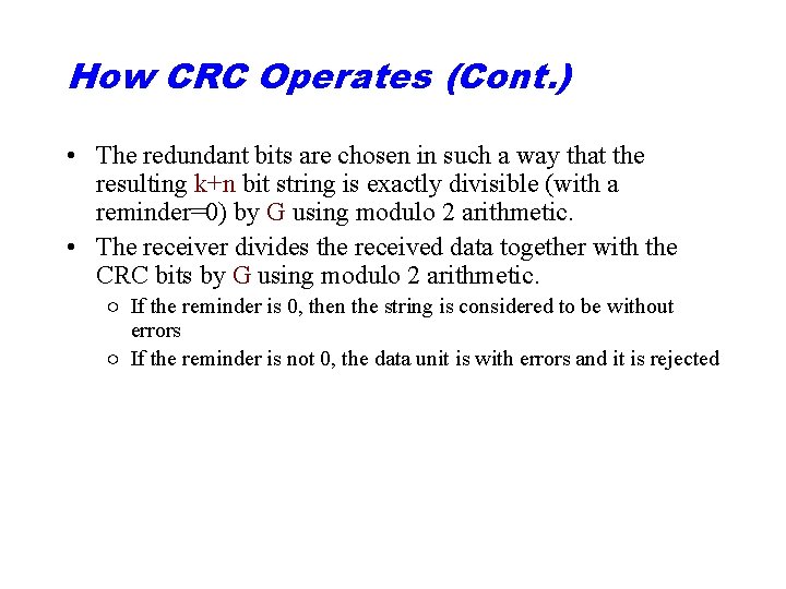 How CRC Operates (Cont. ) • The redundant bits are chosen in such a