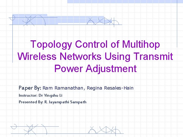 Topology Control of Multihop Wireless Networks Using Transmit Power Adjustment Paper By: Ramanathan, Regina