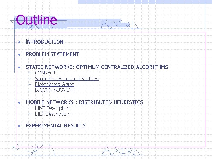 Outline • l. NTRODUCTION • PROBLEM STATEMENT • STATIC NETWORKS: OPTIMUM CENTRALIZED ALGORITHMS –