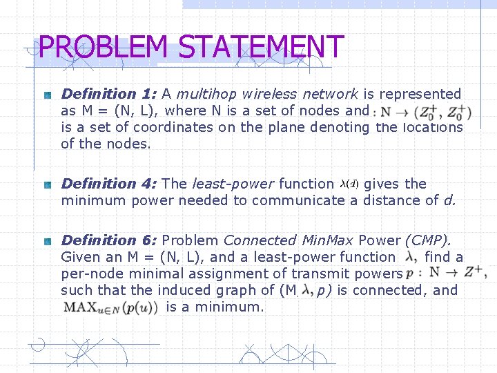 PROBLEM STATEMENT Definition 1: A multihop wireless network is represented as M = (N,