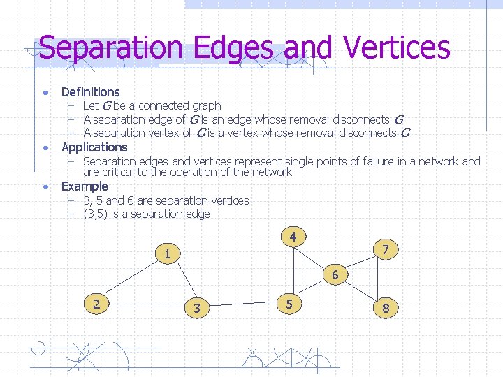 Separation Edges and Vertices • Definitions • Applications • Example – Let G be