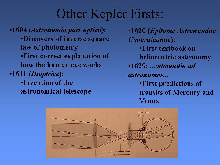 Other Kepler Firsts: • 1604 (Astronomia pars optica): • Discovery of inverse square law