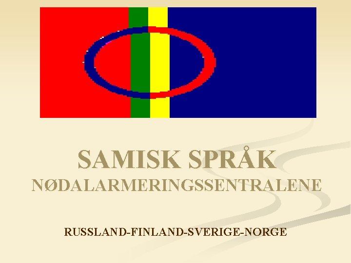 SAMISK SPRÅK NØDALARMERINGSSENTRALENE RUSSLAND-FINLAND-SVERIGE-NORGE 