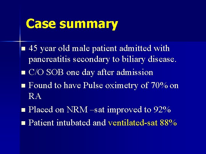 Case summary 45 year old male patient admitted with pancreatitis secondary to biliary disease.