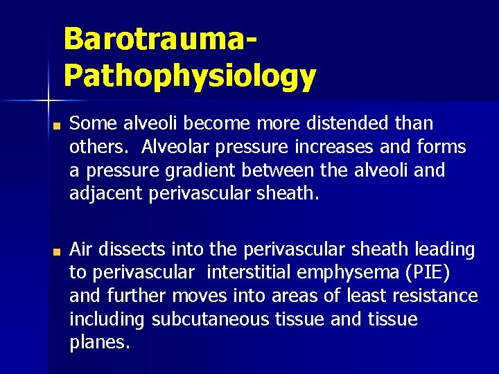 Barotrauma. Pathophysiology Some alveoli become more distended than others. Alveolar pressure increases and forms
