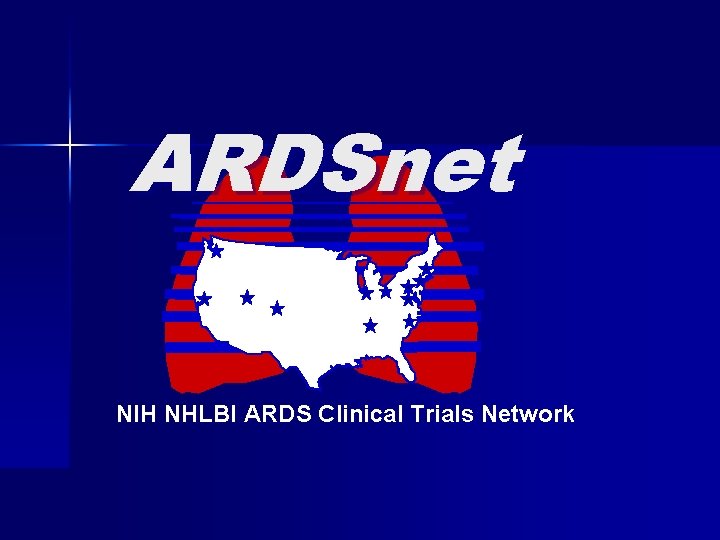 ARDSnet NIH NHLBI ARDS Clinical Trials Network 