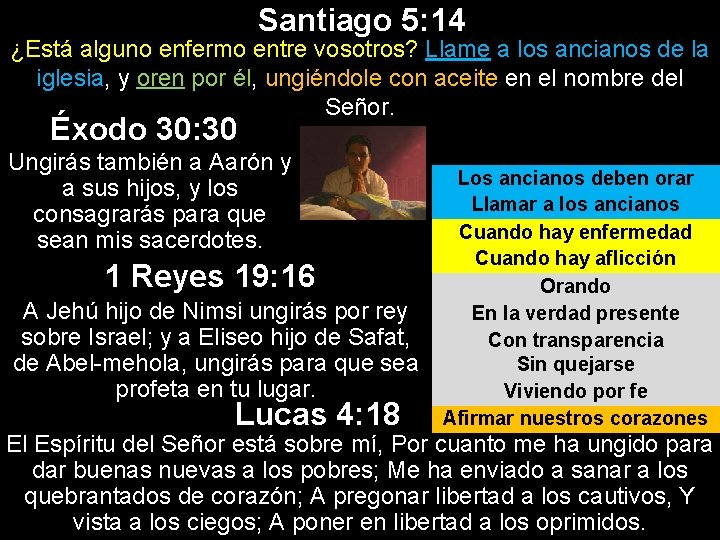 Santiago 5: 14 ¿Está alguno enfermo entre vosotros? Llame a los ancianos de la Santiago 5: 14 ¿Está alguno enfermo entre vosotros? Llame a los ancianos de la