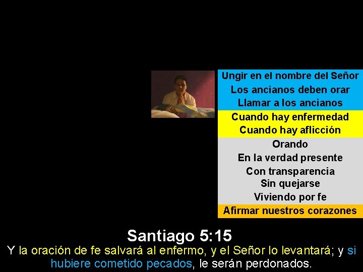 Ungir en el nombre del Señor Los ancianos deben orar Llamar a los ancianos Ungir en el nombre del Señor Los ancianos deben orar Llamar a los ancianos