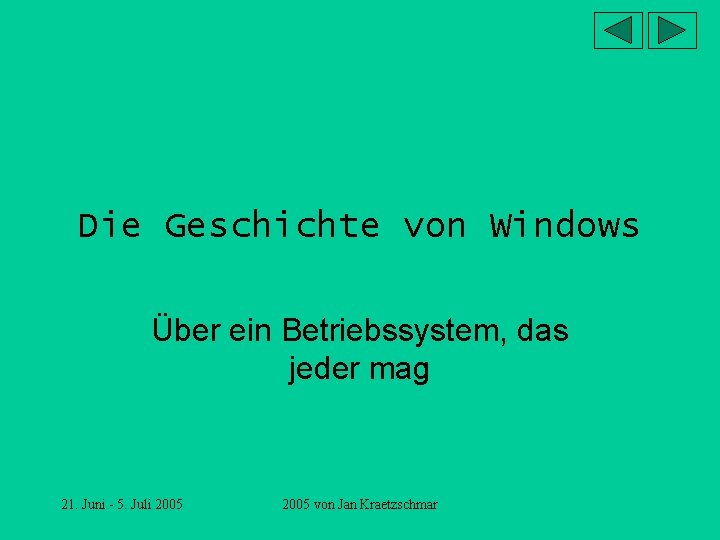 Die Geschichte von Windows Über ein Betriebssystem, das jeder mag 21. Juni - 5.