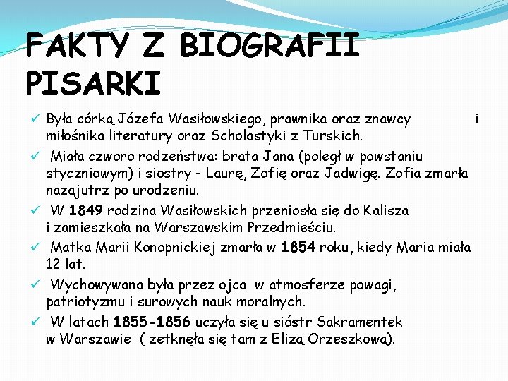 FAKTY Z BIOGRAFII PISARKI ü Była córką Józefa Wasiłowskiego, prawnika oraz znawcy i miłośnika FAKTY Z BIOGRAFII PISARKI ü Była córką Józefa Wasiłowskiego, prawnika oraz znawcy i miłośnika