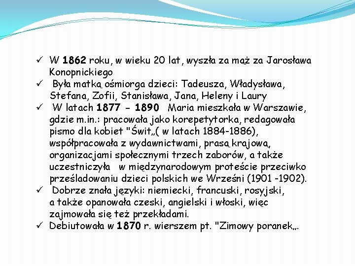 ü W 1862 roku, w wieku 20 lat, wyszła za mąż za Jarosława Konopnickiego ü W 1862 roku, w wieku 20 lat, wyszła za mąż za Jarosława Konopnickiego