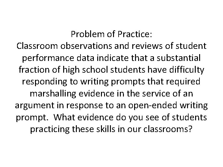 Problem of Practice: Classroom observations and reviews of student performance data indicate that a