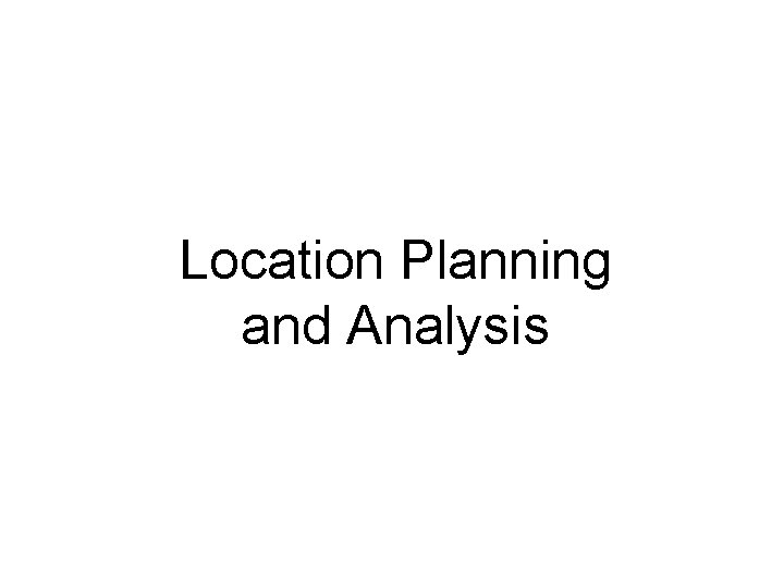 Location Planning and Analysis 