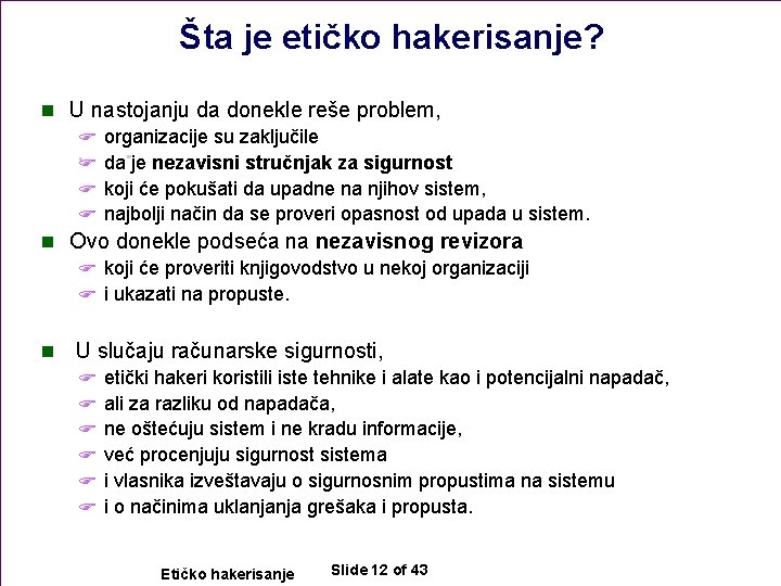 Šta je etičko hakerisanje? n U nastojanju da donekle reše problem, F organizacije su