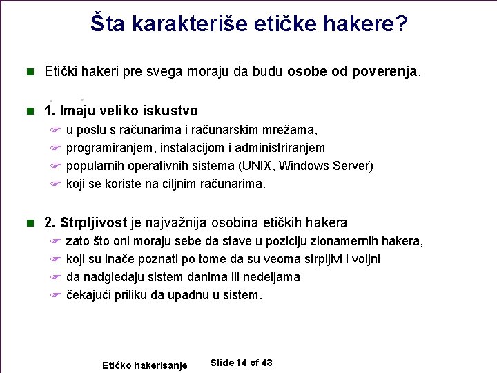Šta karakteriše etičke hakere? n Etički hakeri pre svega moraju da budu osobe od