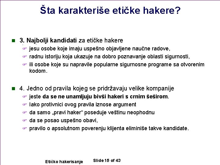 Šta karakteriše etičke hakere? n 3. Najbolji kandidati za etičke hakere F jesu osobe