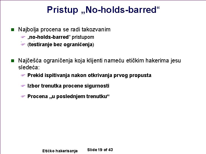 Pristup „No-holds-barred“ n Najbolja procena se radi takozvanim F „no-holds-barred“ pristupom F (testiranje bez