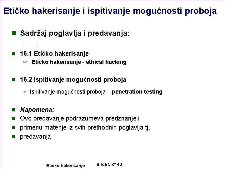 Etičko hakerisanje i ispitivanje mogućnosti proboja n Sadržaj poglavlja i predavanja: n 16. 1