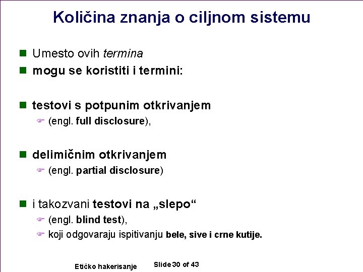 Količina znanja o ciljnom sistemu n Umesto ovih termina n mogu se koristiti i