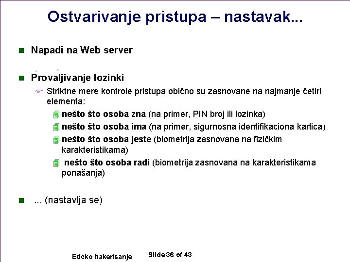 Ostvarivanje pristupa – nastavak. . . n Napadi na Web server n Provaljivanje lozinki