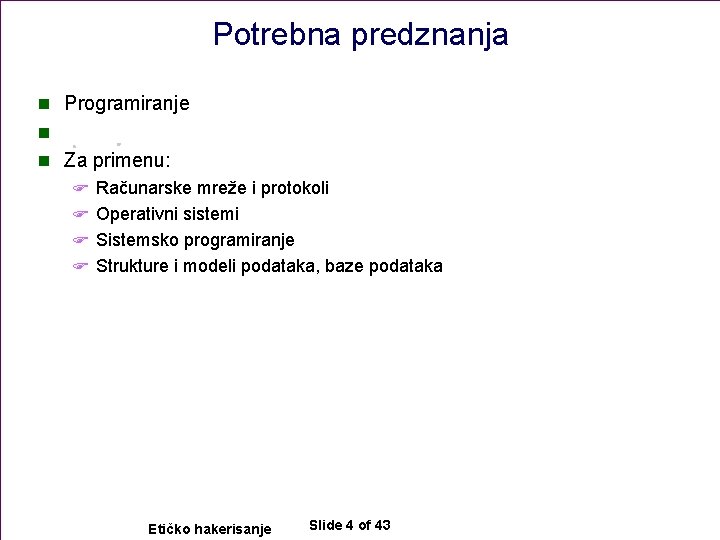 Potrebna predznanja n Programiranje n n Za primenu: F Računarske mreže i protokoli F