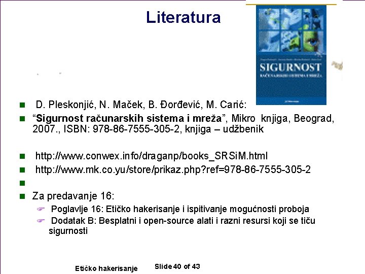 Literatura n D. Pleskonjić, N. Maček, B. Đorđević, M. Carić: n “Sigurnost računarskih sistema