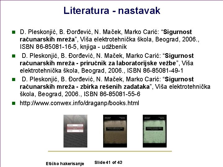 Literatura - nastavak n D. Pleskonjić, B. Đorđević, N. Maček, Marko Carić: “Sigurnost računarskih