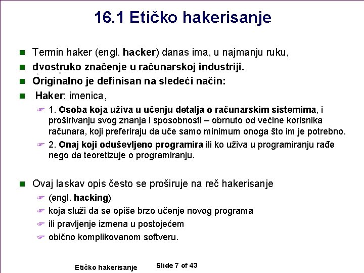 16. 1 Etičko hakerisanje n Termin haker (engl. hacker) danas ima, u najmanju ruku,